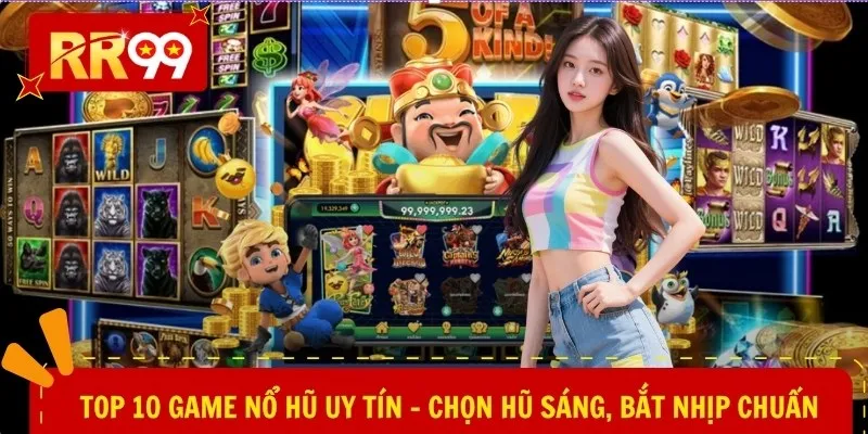Top 10 game nổ hũ uy tín